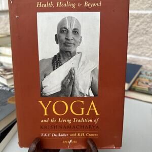 Health, Healing, And Beyond: Yoga and the Living Tradition of Krishnamacharya